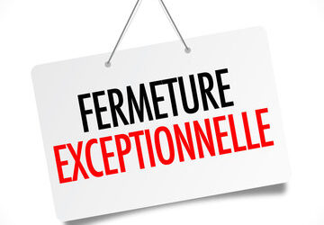 Fermeture exceptionnelle